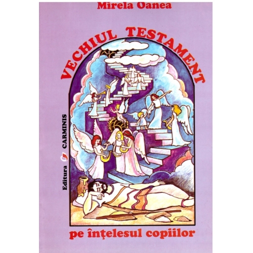 Vechiul Testament pe intelesul copiilor - Mirela Oanea, editura Carminis