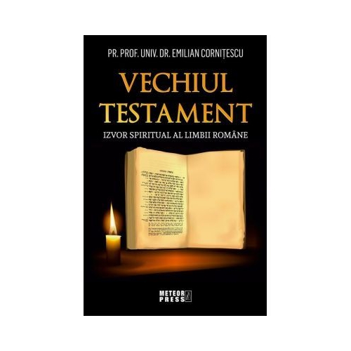 Vechiul Testament - izvor spiritual al limbii romane - Prof. Univ. Dr. Emilian Cornitescu