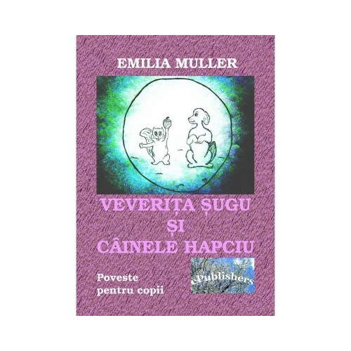 Veverita Sugu si cainele Hapciu - Emilia Muller, ePublishers, Povesti pentru copii, Carti educative