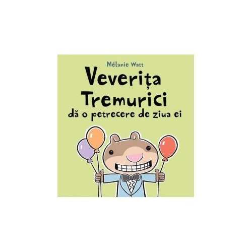 Veverita Tremurici da o petrecere de ziua ei - Melanie Watt