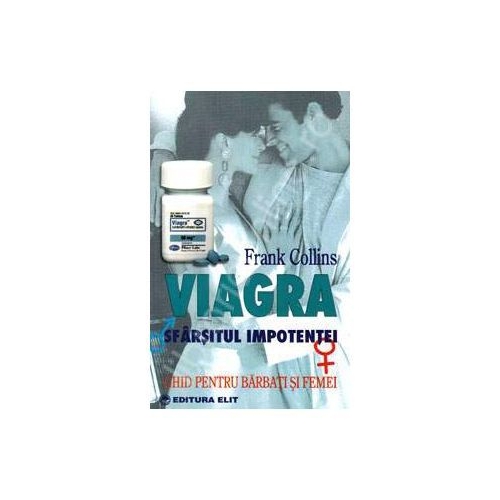 Viagra sfarsitul impotentei. Ghid pentru barbati si femei - Frank Collins