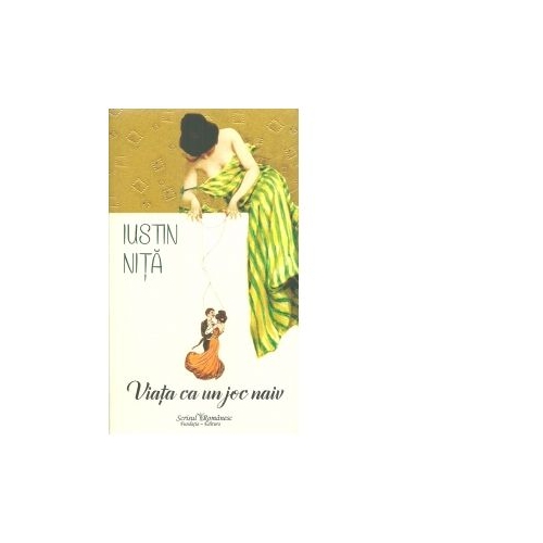 Viata ca un joc naiv - Iustin Nita