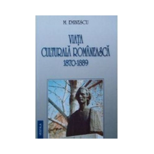 Viata culturala romaneasca 1870-1889 - Mihai Eminescu