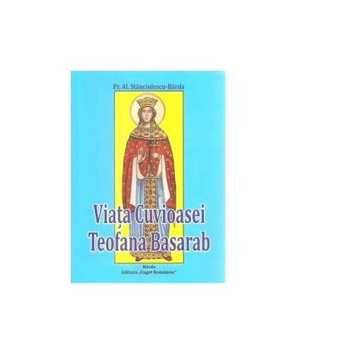 Viata Cuvioasei Teofana Basarab - Al. Stanciulescu Barda