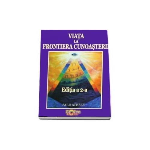 Viata la Frontiera Cunoasterii (Editia a II-a) - Crestere personala si dezvoltare spirituala