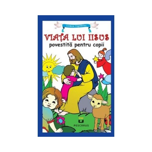 Viata lui Iisus povestita pentru copii
