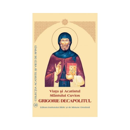 Viata si Acatistul Sfantului Cuvios Grigorie Decapolitul