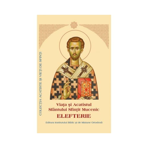 Viata si Acatistul Sfantului Elefterie