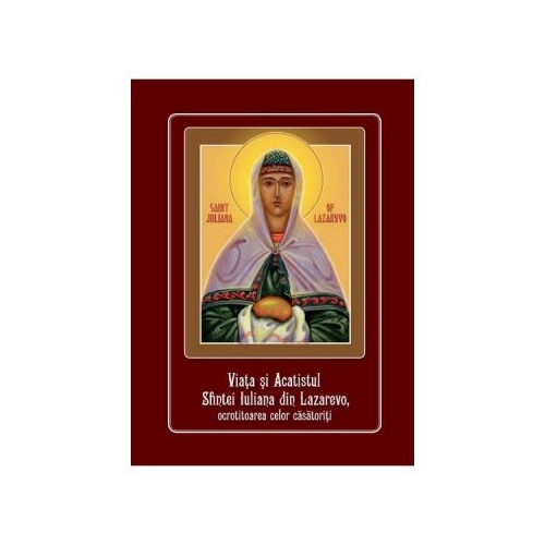 Viata si acatistul Sfintei Iuliana din Lazarevo, ocrotitoarea celor casatoriti