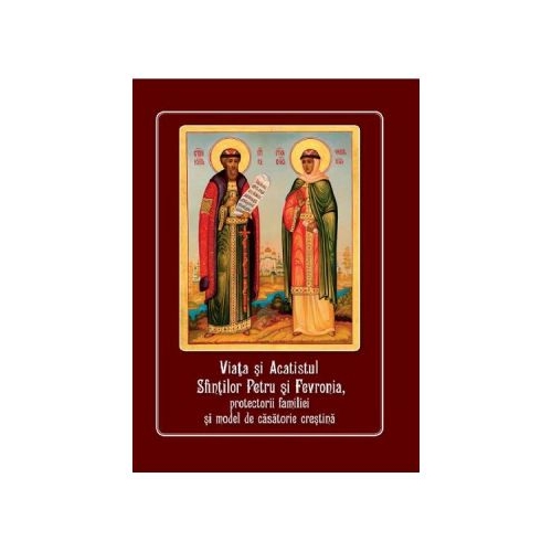 Viata si acatistul Sfintilor Petru si Fevronia, protectorii familiei
