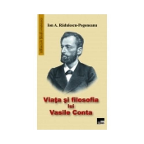 Viata si filosofia lui Vasile Conta - Ion A. Radulescu-Pogoneanu