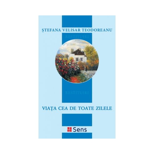 Viata cea de toate zilele - Stefania Velisar Teodoreanu