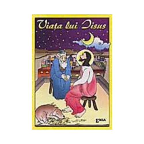 Viata lui Iisus. Ilustratii de Oana Ispir, Ed. Emia, Carti educative pentru copii