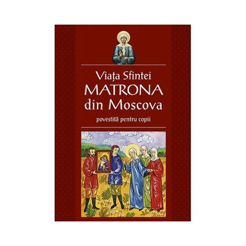 Viata Sfintei Matrona din Moscova povestita pentru copii - Traducere Corina Alexandra Toader