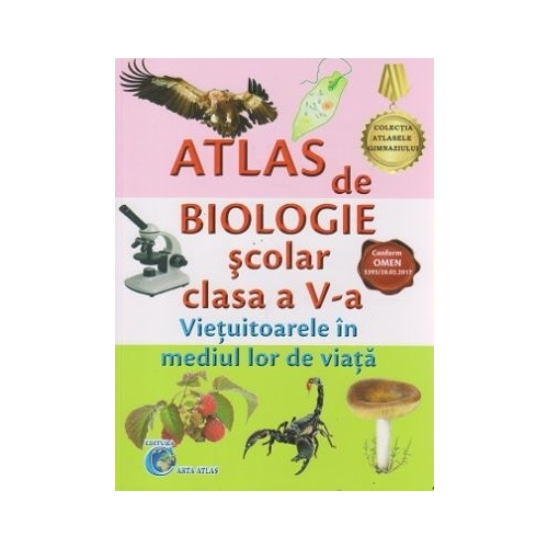 Atlas de Biologie scolar pentru clasa a 5-a. Vietuitoarele in mediul lor de viata - Mariana Bodea