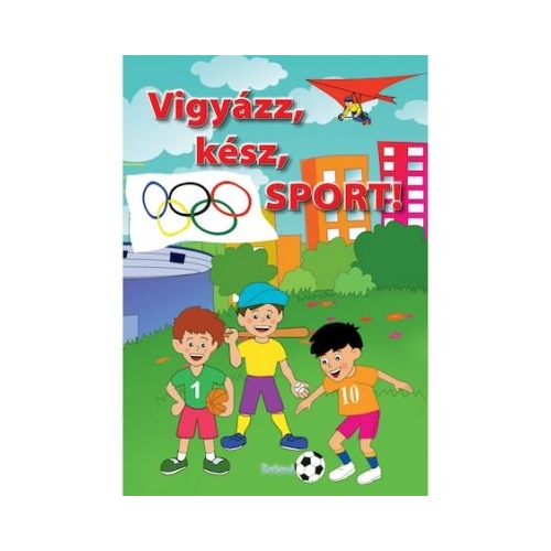 Vigyazz, kesz, Sport! / Pe locuri, fiti gata, SPORT!, editura Aquila