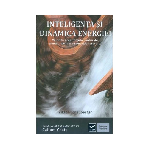 Inteligenta si Dinamica Energiei - Viktor Schauberger