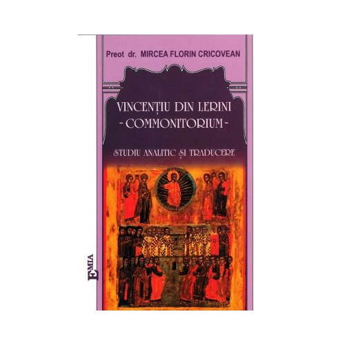 Vincentiu din Lerini - commonitorium - studiu analitic si traducere - Preot Dr. Florin Mircea Cricovean