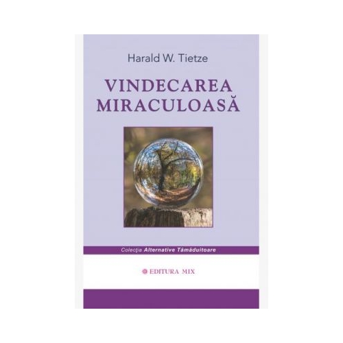 Vindecarea miraculoasa - Harald Tietze