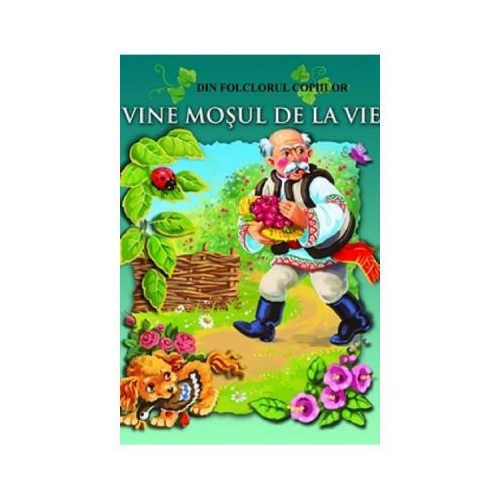 Vine mosul de la vie - Din folclorul copiilor, editura Bibilion. Volum de poezii pentru copii