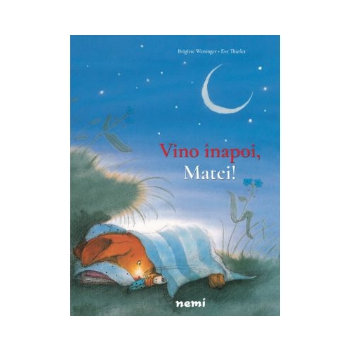 Vino inapoi, Matei! - Brigitte Weninger, Eve Tharlet