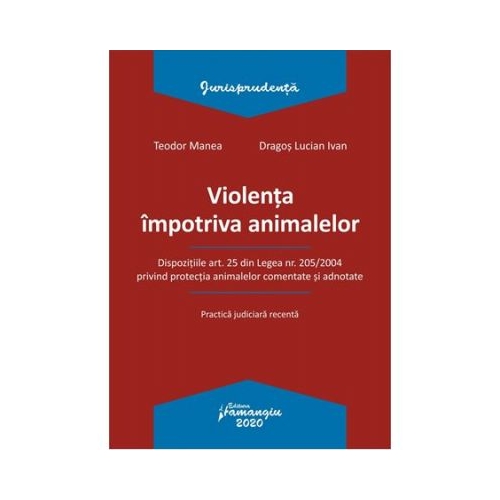 Violenta impotriva animalelor - Teodor Manea, Dragos Lucian Ivan