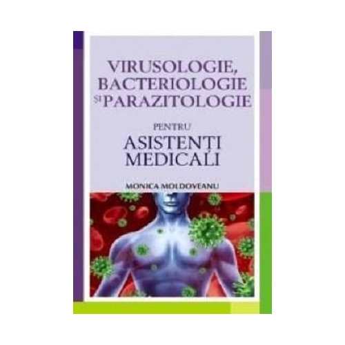 Virusologie, bacteriologie si parazitologie pentru asistenti medicali - Monica Moldoveanu, editura All