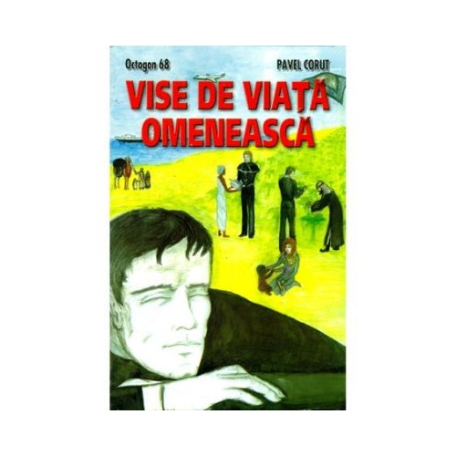 Vise de viata omeneasca - Pavel Corut