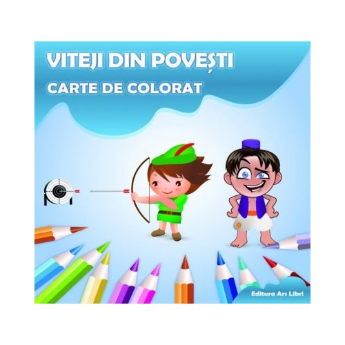 Viteji din povesti - Carte de colorat, editura Ars Libri