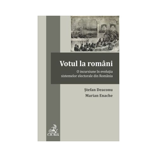 Votul la romani. O incursiune in evolutia sistemelor electorale din Romania - Stefan Deaconu, Marian Enache