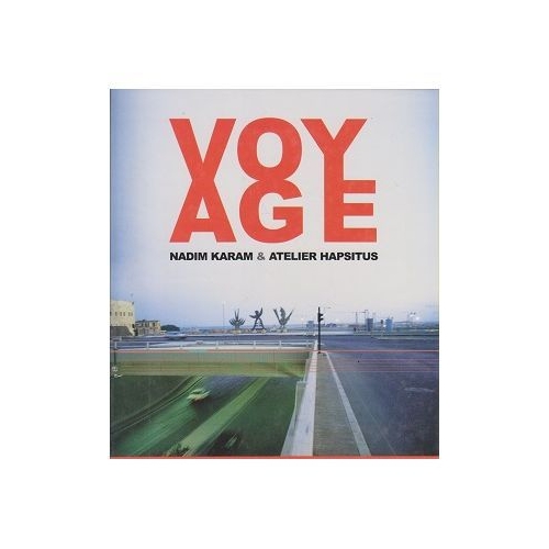Voyage. On the Edge of Art, Architecture and the City - Nadim Karam