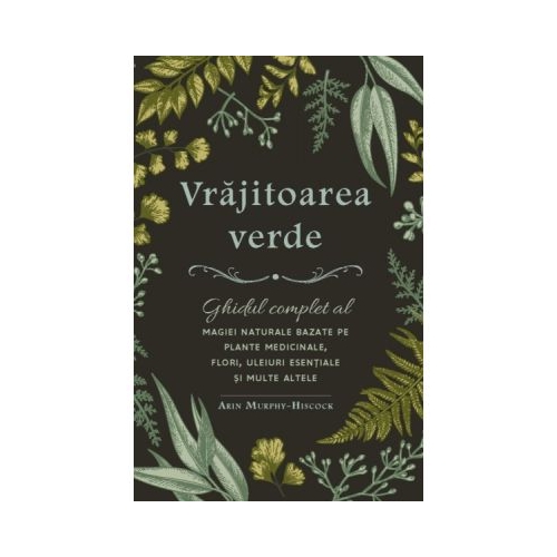 Vrajitoarea verde - Arin Murphy-Hiscock