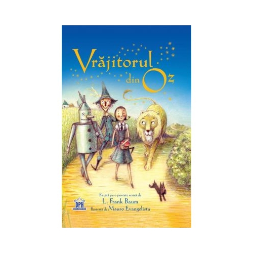 Vrajitorul din Oz. Adaptare dupa L. Frank Baum. Ilustrata de Maura Evangelista, editura Didactica Publishing House