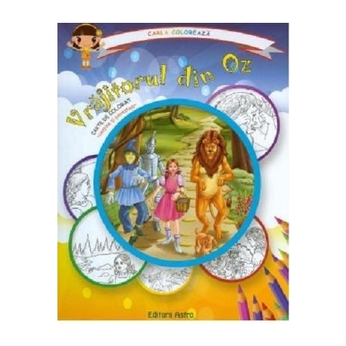 Vrajitorul din Oz: carte de colorat + poveste. Carla coloreaza. Volum publicat de editura Astro
