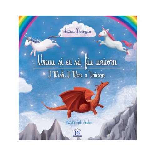 Vreau si eu sa fiu unicorn - Andreea Demirgian, editura Didactica Publishing House