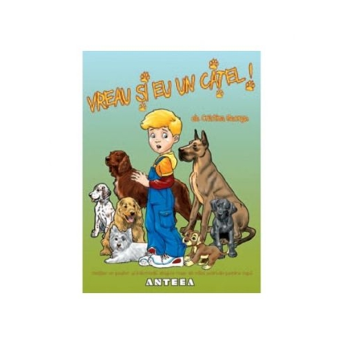 Vreau si eu un catel, editura Anteea
