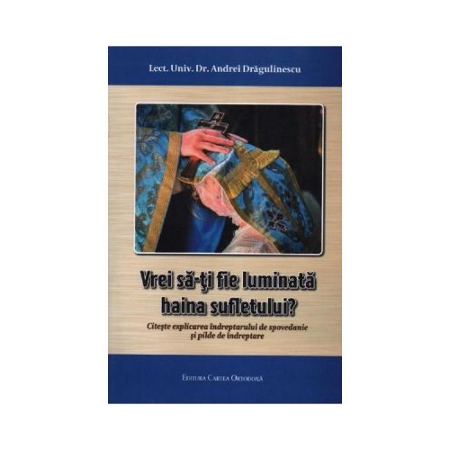 Vrei sa-ti fie luminata haina sufletului - Andrei Dragulinescu