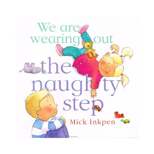 We are wearing out the naughty step - Mick Inkpen. Volum publicat de editura Astro