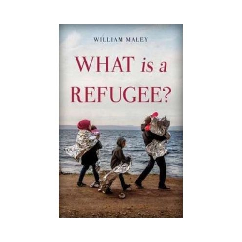 What is a Refugee? - William Maley