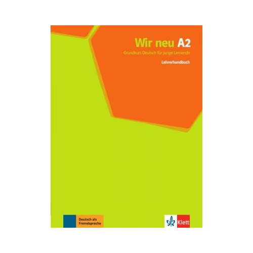 Wir neu A2. Grundkurs Deutsch fur junge Lernende. Lehrerhandbuch - Giorgio Motta, Eva-Maria Jenkins-Krumm, Juliane Thurnher