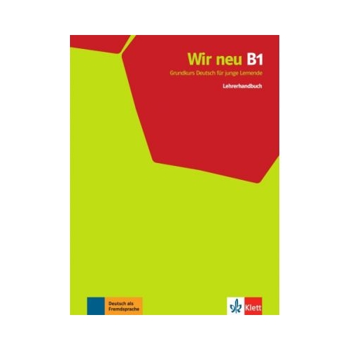 Wir neu B1. Grundkurs Deutsch für junge Lernende. Lehrerhandbuch - Giorgio Motta, Eva-Maria Jenkins-Krumm, Juliane Thurnher