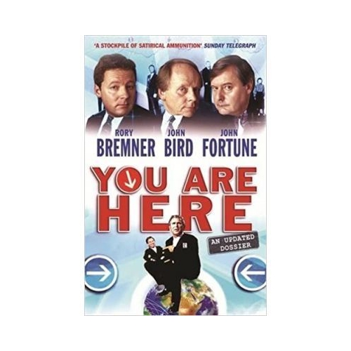 You Are Here. A Dossier - Rory Bremner, John Bird, John Fortune