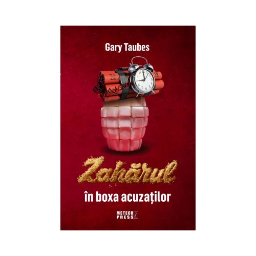 Zaharul in boxa acuzatilor - Gary Taubes