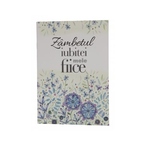 Zambetul iubitei mele fiice. Felicitare