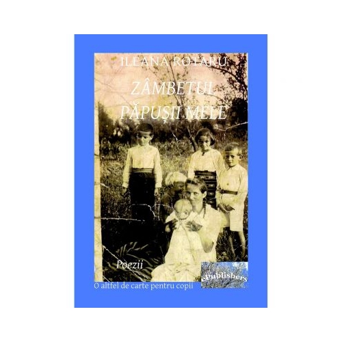 Zambetul papusii mele - Ileana Rotaru, ePublishers, Poezii pentru copii, Carti educative