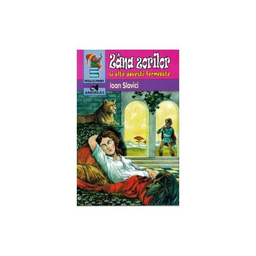 Zana zorilor si alte povesti fermecate - Ioan Slavici, editura Andreas