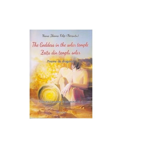 Zeita din templu solar. The Goddess in the solar temple - Nana Ileana Filip