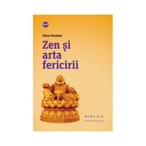 Zen si arta fericirii (editia a 2-a) - Chris Prentiss