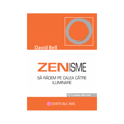 Zenisme. Sa radem pe calea catre iluminare - David Bell