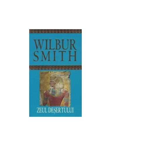 Zeul desertului - Wilbur Smith